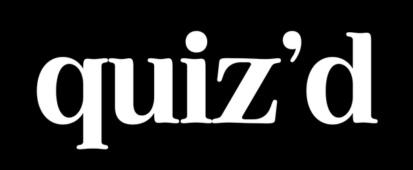 quiz'd